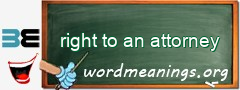 WordMeaning blackboard for right to an attorney